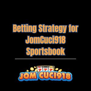 Betting Strategy for JomCuci918 Sportsbook - Logo - Jomcuci9181